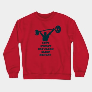 Lift sweat eat clean sleep repeat Crewneck Sweatshirt